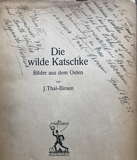 Die wilde Katschke: Bilder aus dem Osten: Johanna Thal-Birzen.